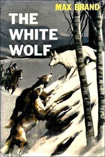 Dog Stories of Max Brand: White Wolf, Chinook, Mighty Lobo